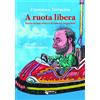 Stratos Digital Media Publishing Libro - Francesco Terracina - A Ruota Libera. Storie Di Macchine E Di Uomini Imp