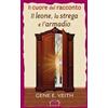 Alfa & Omega Libro - Veith Gene E. - Il Cuore Del Racconto Il Leone, La Strega E L'armadio -