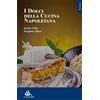 Cuzzolin Libro - Enrico Volpe / Alfieri Pasquale - I Dolci Della Cucina Napoletana - Cuz