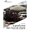 Operaincerta Editore Libro - Michele Farinaccio - Il Profumo Dei Ricci Di Mare - Operaincerta Editor