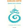 Mondadori Libro - Gianluca Gotto - Quando Inizia La Felicita. Di Domande, Nascite E Rinasc