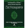 D Editore Libro - Signorelli Andrea Daniele - Technosapiens. Come L'essere Umano Si Trasfo