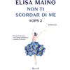 Rizzoli Libro - Elisa Maino - Non Ti Scordar Di Me. #Ops #02 - Rizzoli