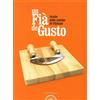 Alba Edizioni Libro - Giacinto Bevilacqua - Un Fia De Gusto. Ricette Delle Cuoche Di Ghirano