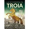 Becco Giallo La scoperta di Troia
