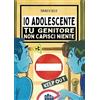 ÀGAPE Io adolescente. Tu genitore non capisci niente