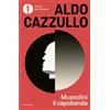 Mondadori Libro - Aldo Cazzullo - Mussolini Il Capobanda. Perche Dovremmo Vergognarci Del