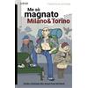 Momo Edizioni Me sò magnato Milano e Torino. Guida criminale allo street food del nord
