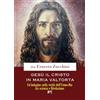 Fede & Cultura Gesù il Cristo in Maria Valtorta. Un'indagine sulla verità dell'Uomo-Dio tra scienza e Rivelazione