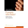 È proprio tutto finito?