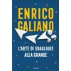 Garzanti Libro - Enrico Galiano - L' Arte Di Sbagliare Alla Grande - Garzanti