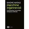 GIULIO EINAUDI EDITORE Macchine ingannevoli. Comunicazione, tecnologia, intelligenza artificiale