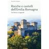 Editoriale Programma Rocche e castelli dell'Emilia Romagna. Tra storia e leggenda