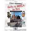 La Memoria del Mondo Ciao Mamma! Vado a Mosca in bici. 3000 Km in solitaria verso Est