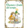 Paoline Editoriale Libri Gustare i frutti del tempo. Ediz. illustrata