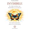 Anima Edizioni Invisibile. La forza sottile che trasforma la tua realtà. La chiave nascosta della tua evoluzione