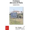 in riga edizioni Il mistero del cuoco di Pavia: 1