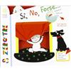 Franco Cosimo Panini Sì, no, forse.... Ediz. illustrata
