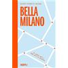 Ulrico Hoepli Libro - Cavagna di Gualdana Giacinta - Bella Milano. 70 Luoghi Noti E Meno Noti