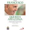 Querida Amazonia. Esortazione apostolica postsinodale al Popolo di Dio e a tutte le persone di buona volontà