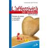 L'affettività dei bambini da 0 a 6 anni. Parlare di amore e sessualità ai bambini
