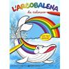 GIUNTI JUNIOR L'arcobalena da colorare. Ediz. illustrata