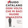 MONDADORI Ogni volta che mi baci muore un nazista