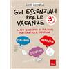 Erickson Gli essenziali per le vacanze. Classe terza. Il mio quaderno di italiano, matematica e discipline