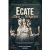 Templum Dianae Media Ecate la Dea delle Streghe: la Magia segreta della Regina della Stregoneria, con Grimorio di Incantesimi, Rituali e riti per liberare la tua Dea interiore