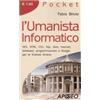 APOGEO L'umanista informatico. XML, HTML, CSS, SQL, web, internet, database, programmazione e google per le scienze umane