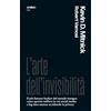 Apogeo L'arte dell'invisibilità. Il più famoso hacker del mondo insegna come sparire nell'era in cui social media e big data stanno uccidendo la privacy