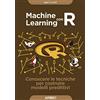 APOGEO Machine learning con R. Conoscere le tecniche per costruire modelli predittivi