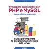 APOGEO Sviluppare applicazioni con PHP e MySQL. Guida per imparare la programmazione web lato server. Nuova ediz.