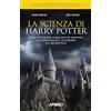 FELTRINELLI COMICS La scienza di Harry Potter. Cosa c'è dietro le bacchette magiche, le scope volanti, le pozioni e il Quidditch?