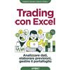 Apogeo Trading con Excel. Analizzare dati, elaborare previsioni, gestire il portafoglio
