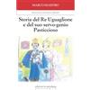 la meridiana Storia del Re Uguaglione e del suo servo-genio Pasticcioso. Ediz. illustrata