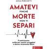 Amatevi finché morte non vi separi