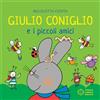 Franco Cosimo Panini Giulio Coniglio e i piccoli amici. Ediz. a colori
