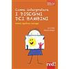 Red Edizioni Come interpretare i disegni dei bambini. Simboli, significati, messaggi