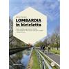 Ediciclo Lombardia in bicicletta. Guida completa agli itinerari ciclabili e ciclocampestri, alle ciclovie, alle piste ciclabili e alle greenways