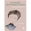 Miranda Editrice Le favole dei fratelli Grimm. Tradotte da Antonio Gramsci