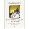 Varcare la soglia della fede