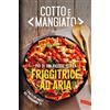 Vallardi A. Libro - Cotto E Mangiato. Piu Di 180 Ricette Per La Friggitrice Ad Aria - Valla