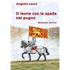 Autopubblicato Il leone con la spada nel pugno: Romanzo storico
