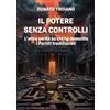 Biagio Ciuffreda Editore Il potere senza controlli. L'altra verità su chi ha demolito i partiti tradizionali