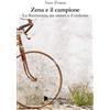 Monte rosa Zena e il campione. La resistenza, un amore e il ciclismo