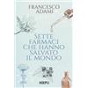 Ulrico Hoepli Sette farmaci che hanno salvato il mondo
