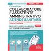 Edises Edizioni Concorso Collaboratore amministrativo e assistente Aziende Santarie. Manuale, quesiti e modulistica per le prove di selezione. Con software di simulazione e assistente virtuale
