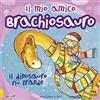 Macro Junior Il mio amico brachiosauro. Il dinosauro più grande. Ediz. a colori
