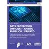 Edizioni Giuridiche Simone Data Protection Officier in ambito pubblico e privato. Il delicato compito del responsabile della protezione dei dati (DPO/RPD) a supporto del Titolare del trattamento